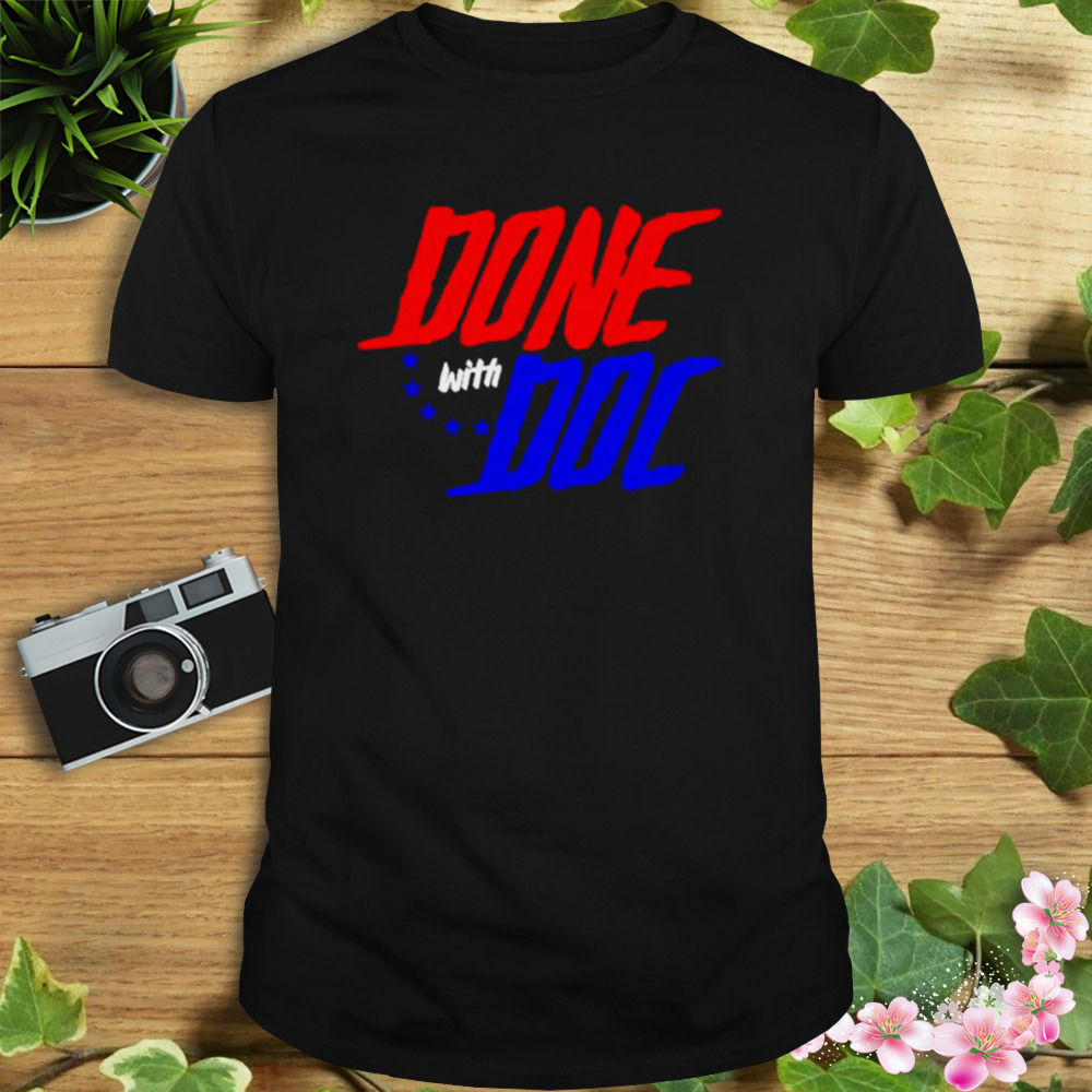 Done with Doc shirt