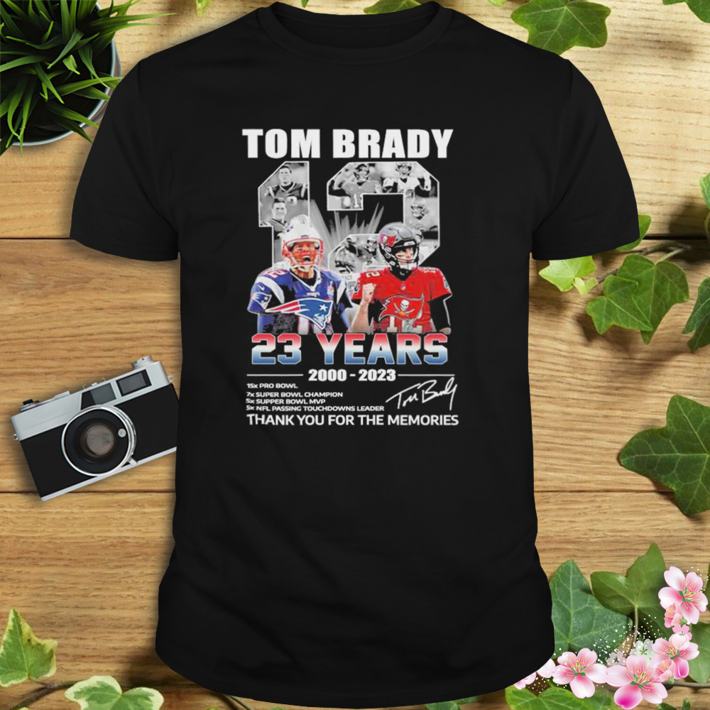 23 Years 2000 2023 Tom Brady Thank You For The Memories Shirt