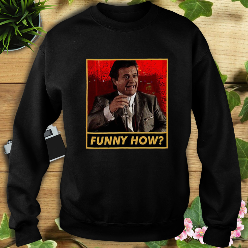 Funny How Meme Billy Goodfellas shirt - Wow Tshirt Store Online