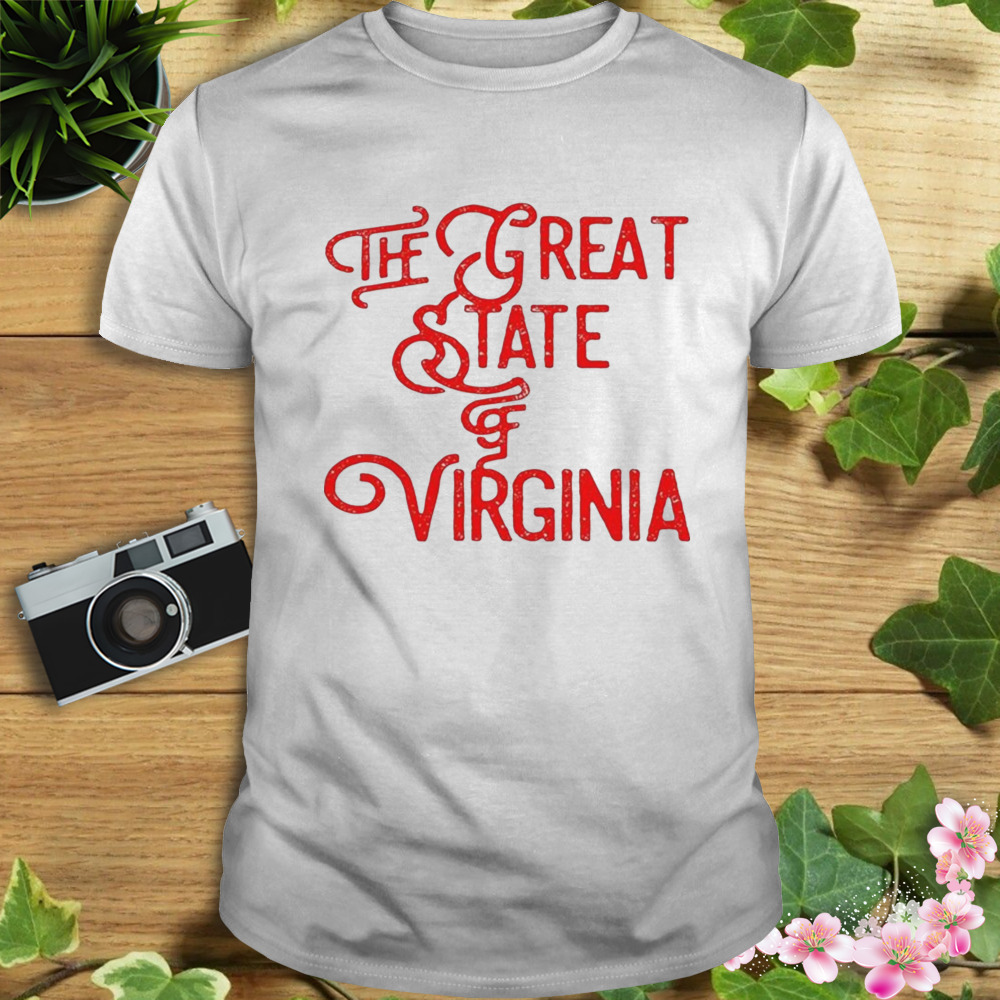 The great state and Virginia 2023 T-shirt