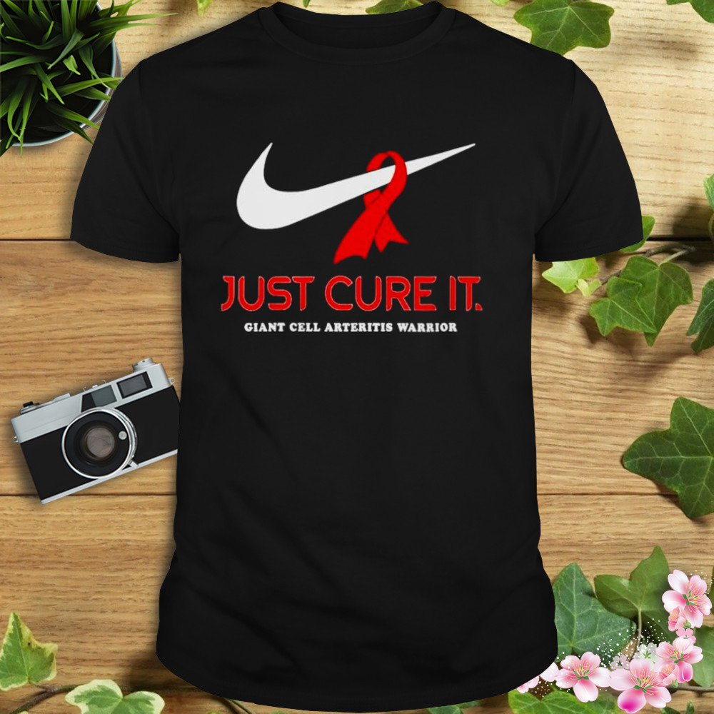 just cure it giant cell arteritis warrior shirt