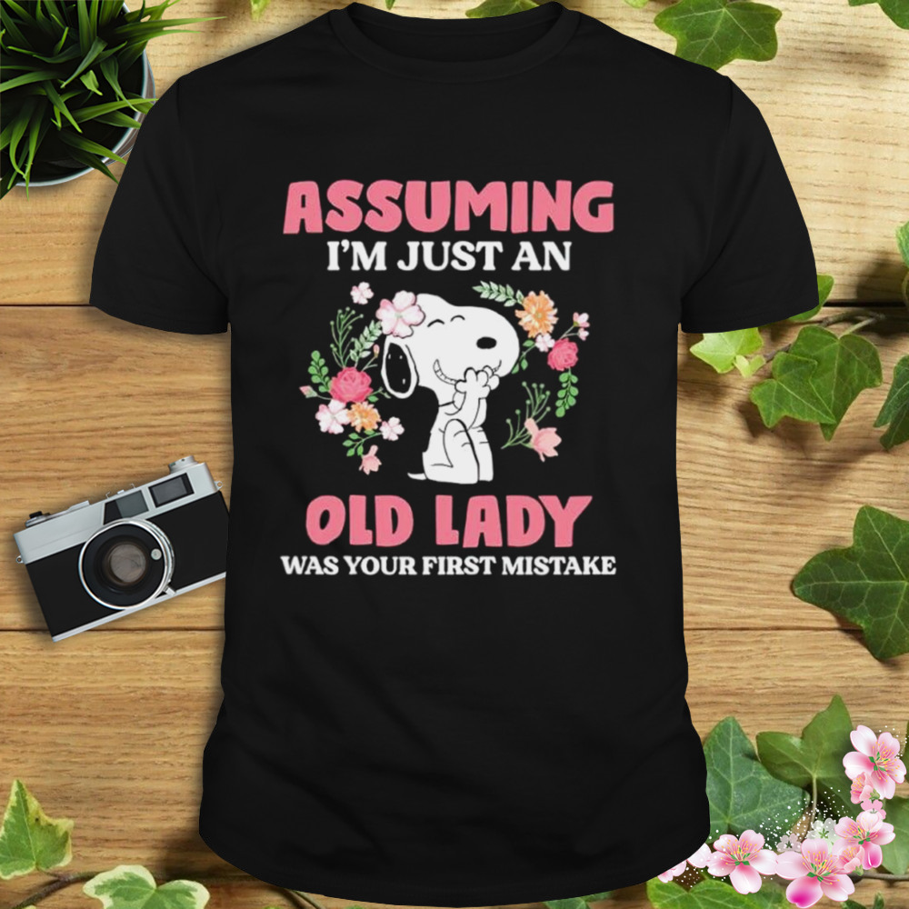 Snoopy assuming I’m just an old lady was your first mistake shirt