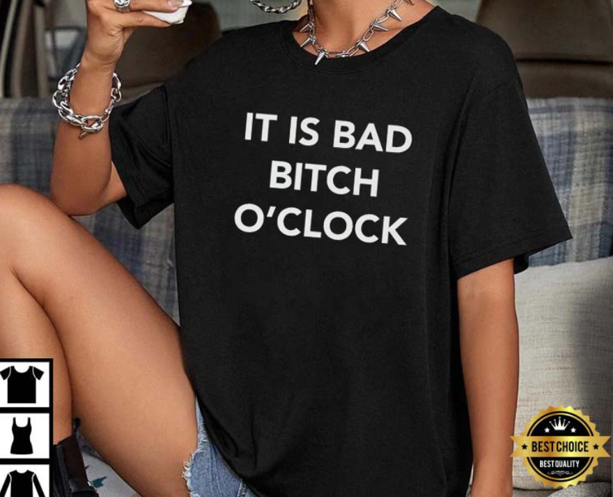 Bad Bitch O’Clock T-Shirt