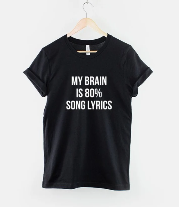 My Brain Is 80% Song Lyrics Shirt