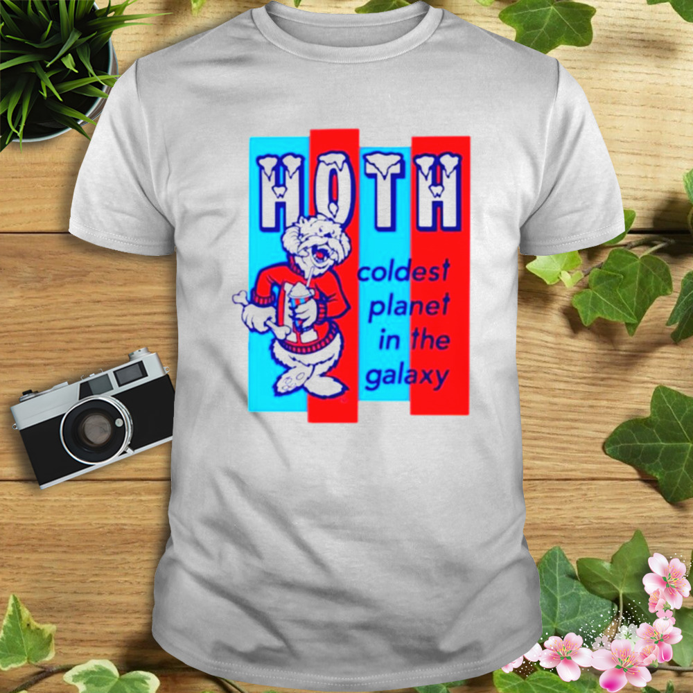 HOTH coldest planet in the galaxy shirt