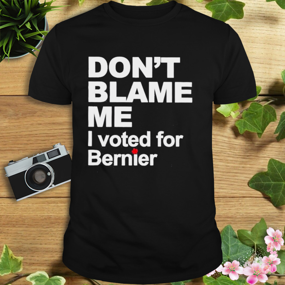 Don’t Blame Me I Voted For Bernie shirt