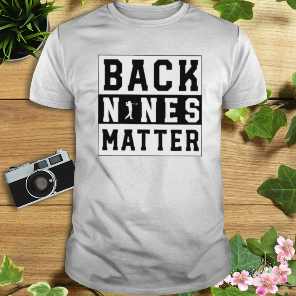 Back Nines Matter Shirt