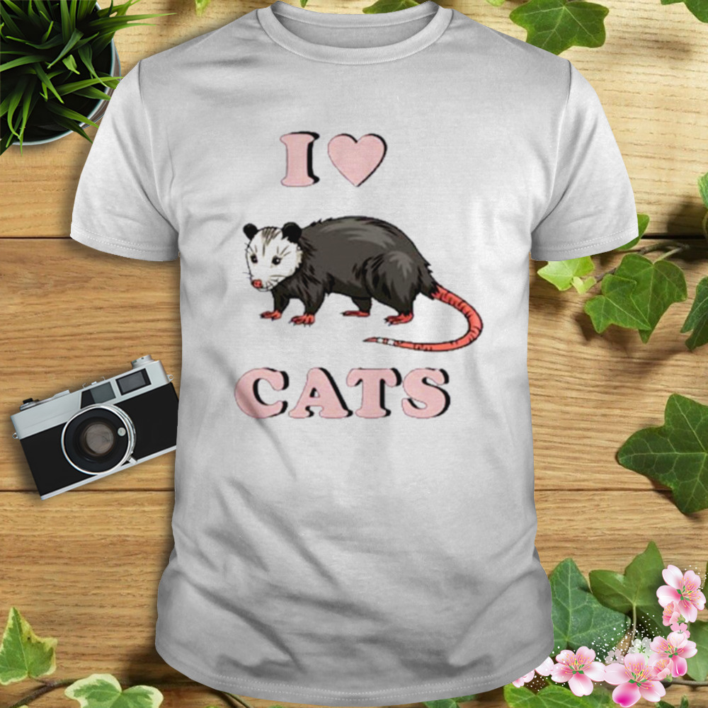 I love my cat opossum shirt