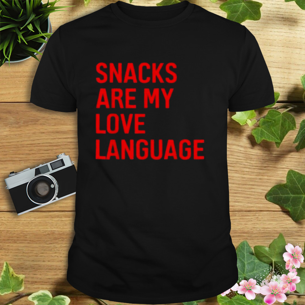 Snacks Are My Love Language Shirt