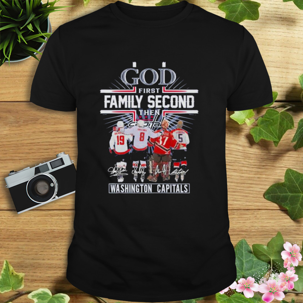 God first family second then N Backstrom,Alexander Olaf Kölzig Rod Langway  Washington Capitals Signatures shirt
