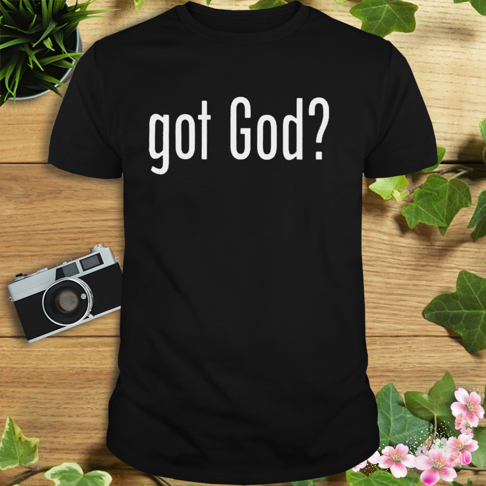 Got god T-shirt