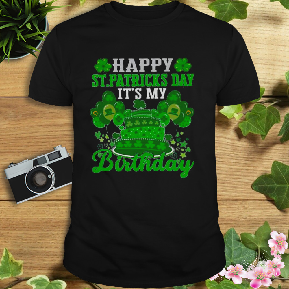 Happy St Patrick’s Day And It’s My Birthday Shamrock Irish Cute Shirt