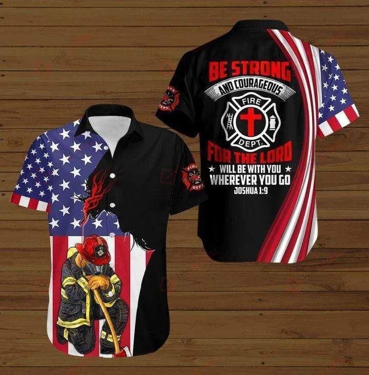 Firefighter Be Strong And Courageous Aloha Hawaiian Shirt Colorful Short Sleeve Summer Beach Casual Shirt For Men And Women
