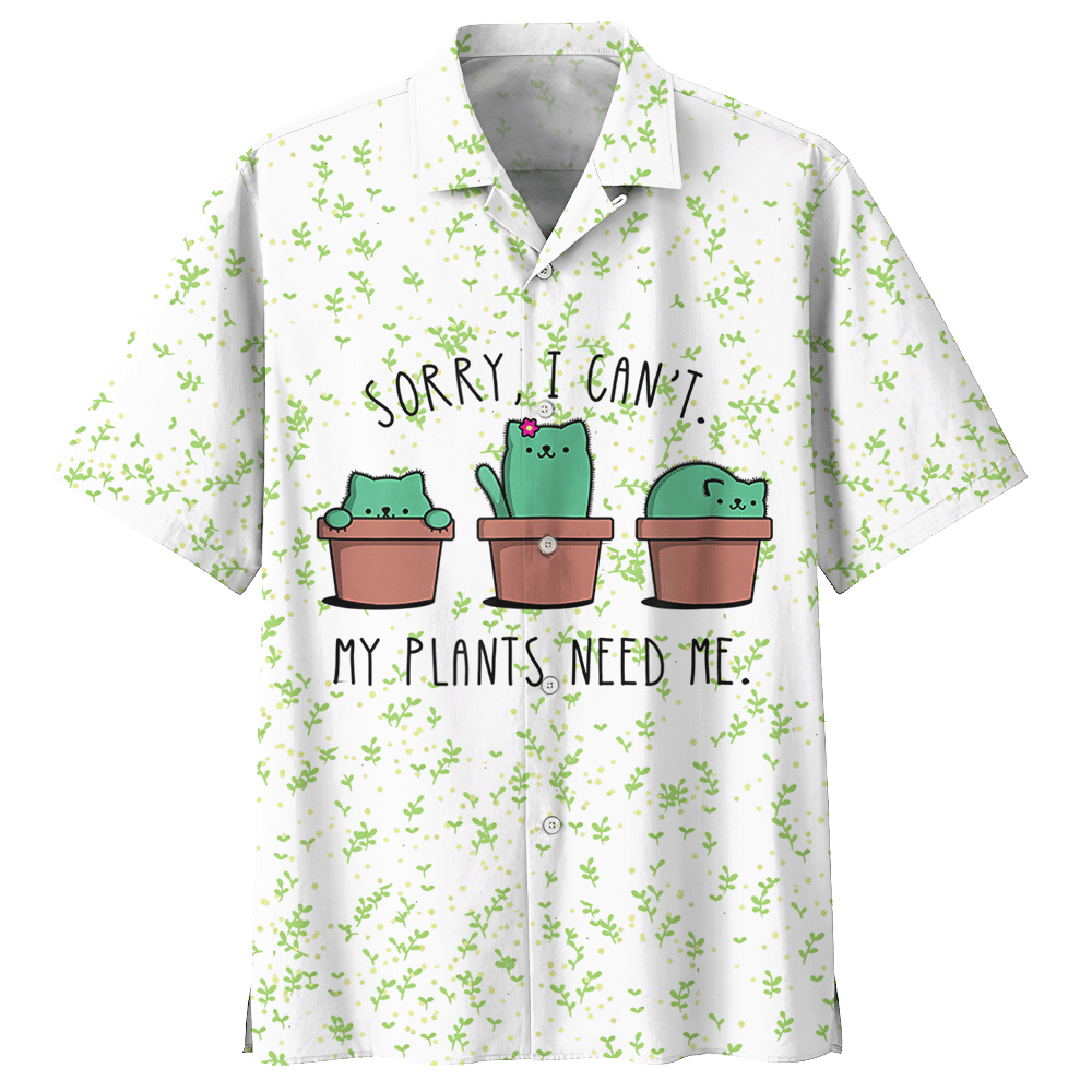 Catcus Sorry I Can'T My Plants Need Me Aloha Hawaiian Shirt Colorful Short Sleeve Summer Beach Casual Shirt For Men And Women