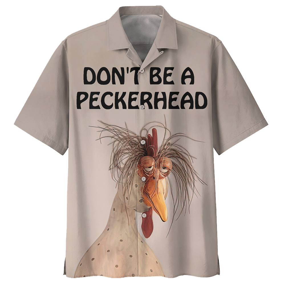 Don'T Be A Peckerhead Chicken Aloha Hawaiian Shirt Colorful Short Sleeve Summer Beach Casual Shirt For Men And Women
