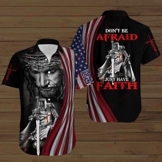 Knight Templar Jesus Don'T Be Afraid Just Have Faith Aloha Hawaiian Shirt Colorful Short Sleeve Summer Beach Casual Shirt For Men And Women