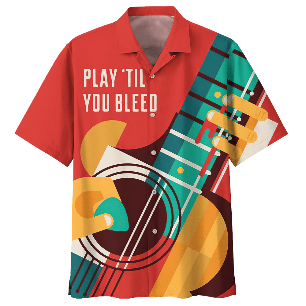 Play 'Til You Bleed Guitar Aloha Hawaiian Shirt Colorful Short Sleeve Summer Beach Casual Shirt For Men And Women