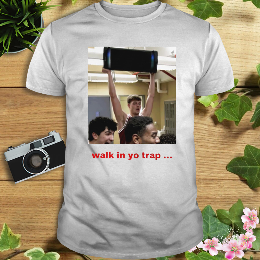 Walk in yo trap shirt