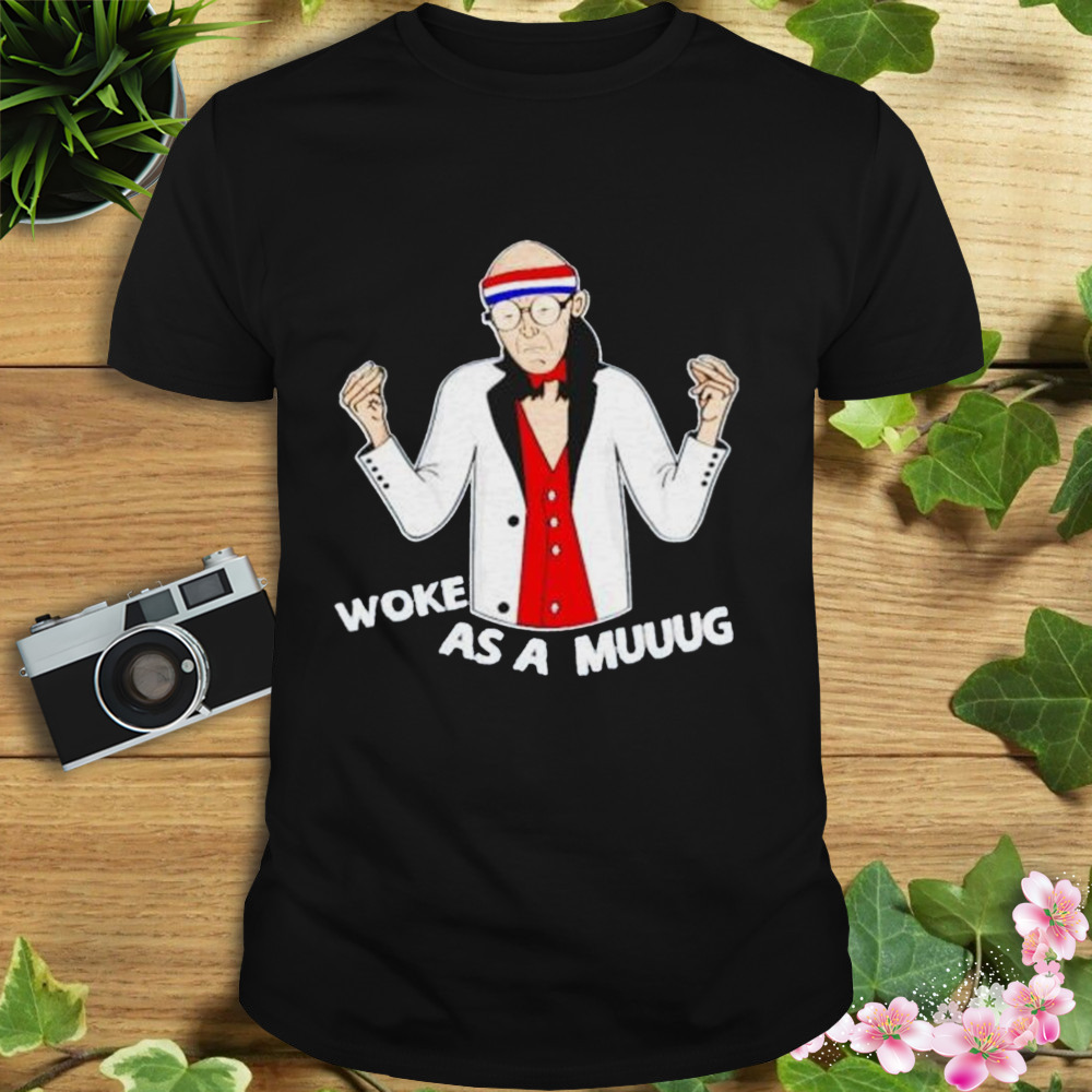 woke as a muuug shirt