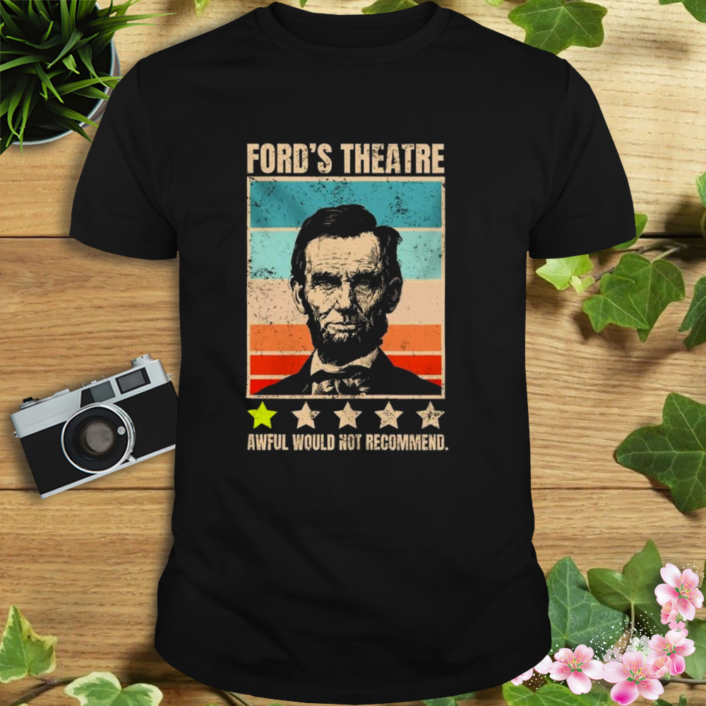 Abraham Lincoln Ford’s Theatre Awful Would Not Recommend Retro Vintage Shirt