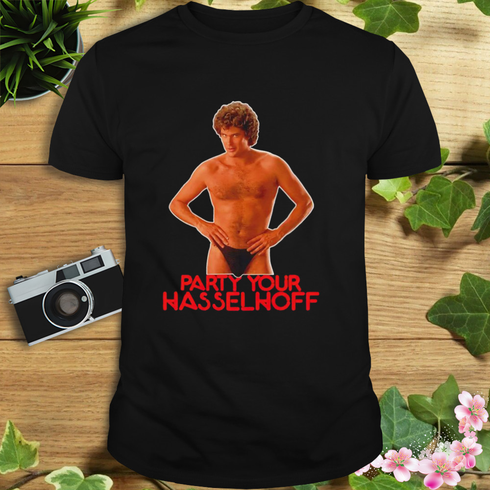 David- Party your Hasselhoff shirt