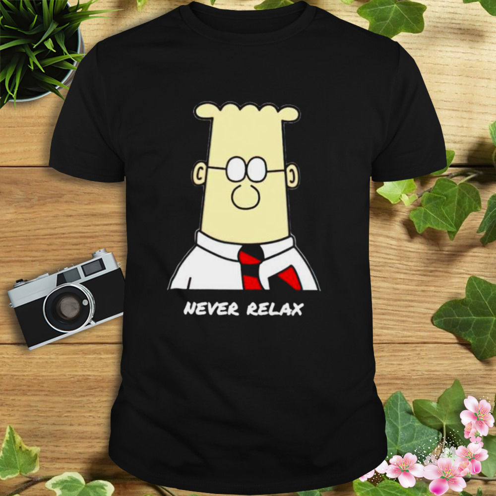 Dilbert Never Relaxes shirt