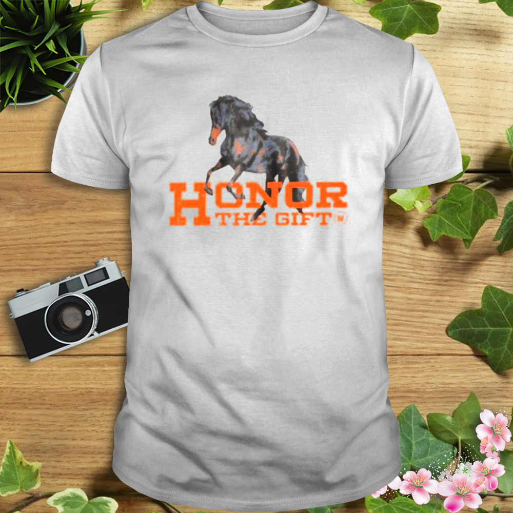 Horse honor the gift shirt