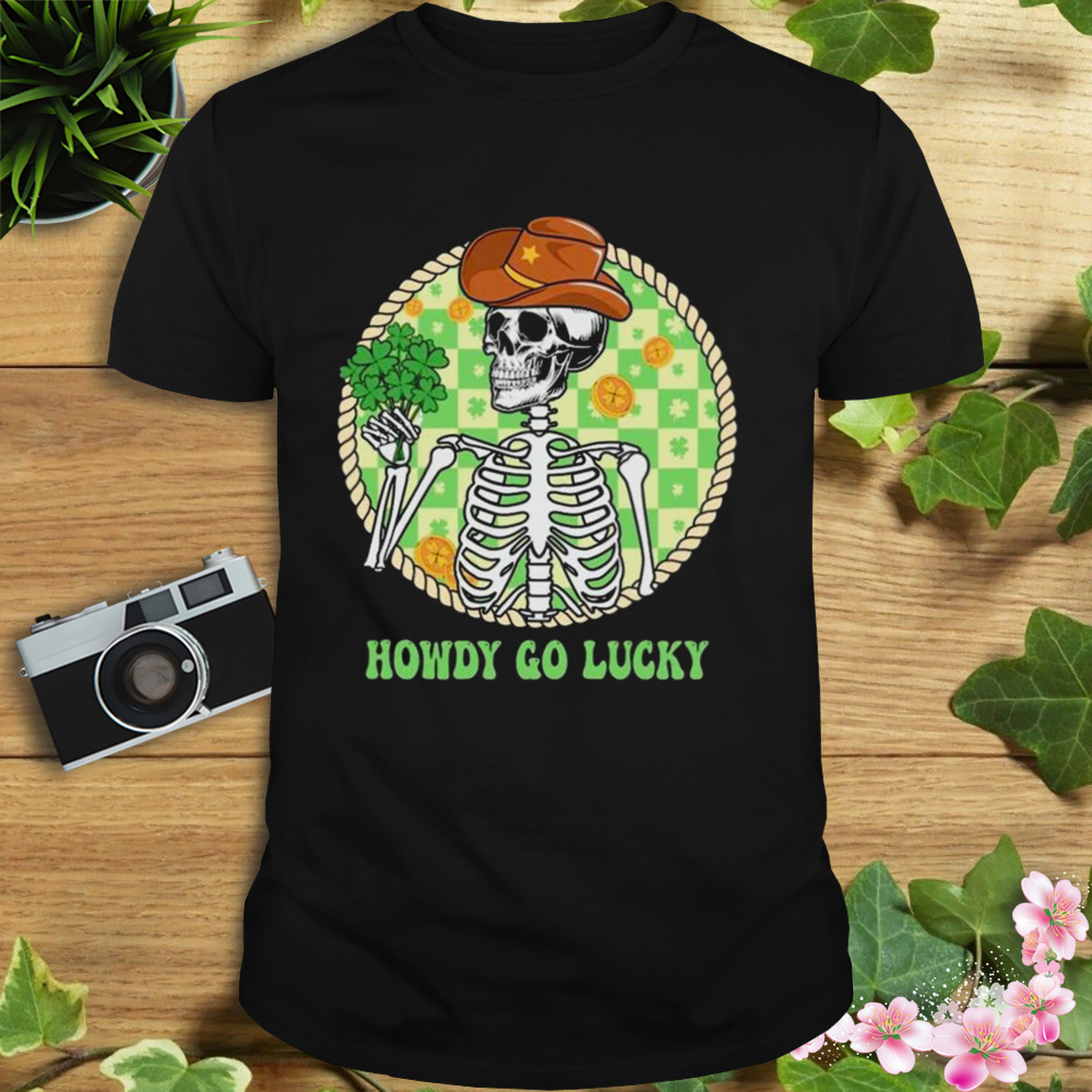 Howdy Go lucky Western Skeleton Happy St. Patrick’s Day Shirt