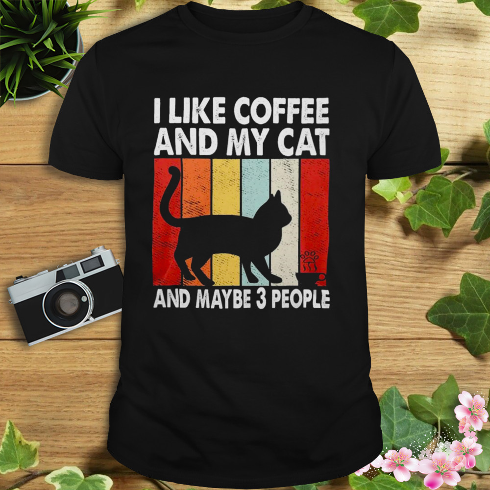 I like coffee and my cat and maybe 3 people vintage T-shirt