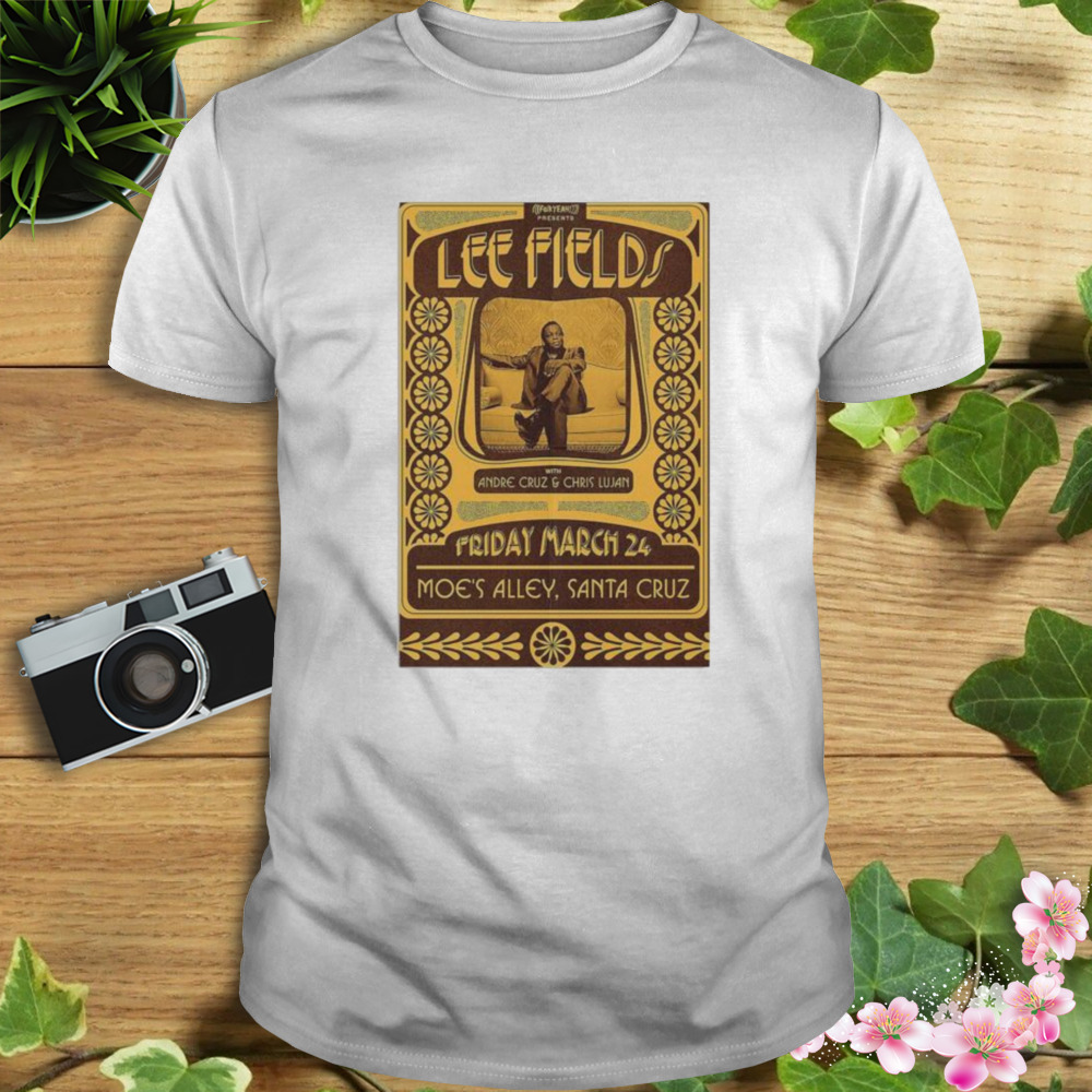 Lee Fields March 24 2023 Moe’s Alley, Santa Cruz Poster Shirt