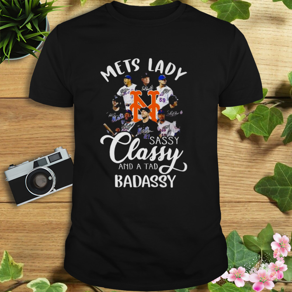 New York Mets lady sassy classy and a tad badassy signatures 2023 shirt