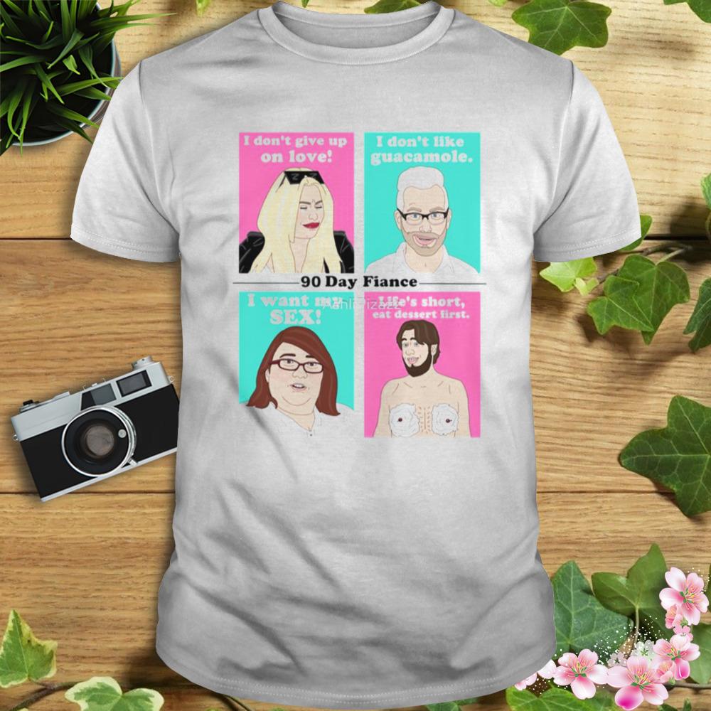 Quotes Darcey Kenny Danielle & Colt 90 Day Fiance shirt