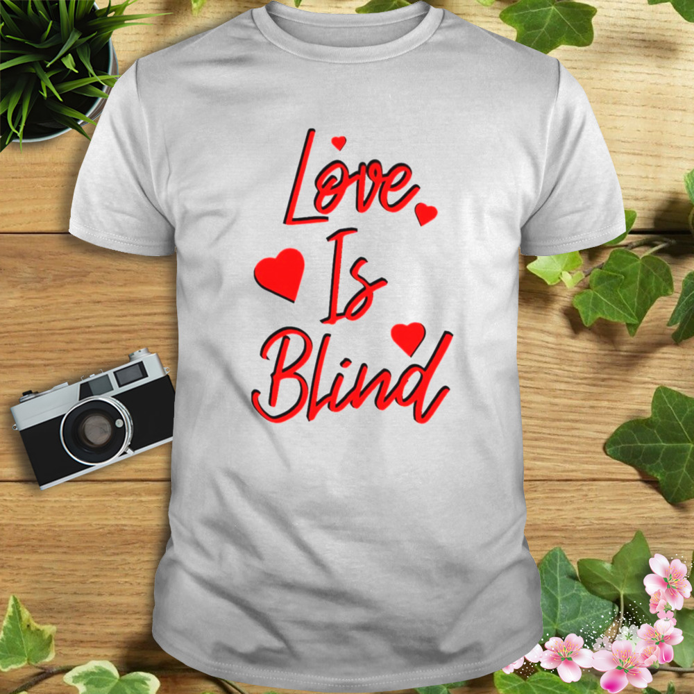 Red Text Design Love Is Blind shirt