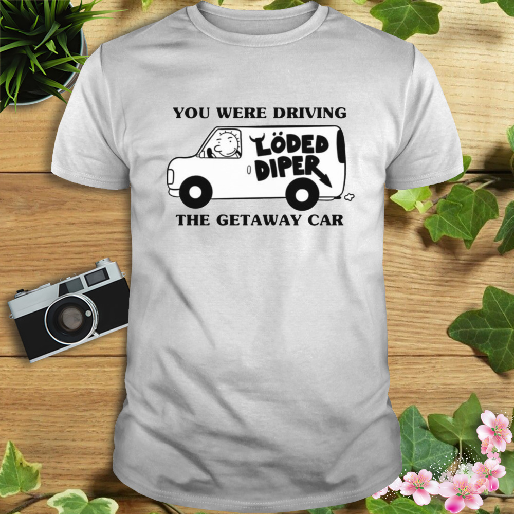 Rodrick Heffley Loded Diper X Taylor Swift Getaway Car shirt