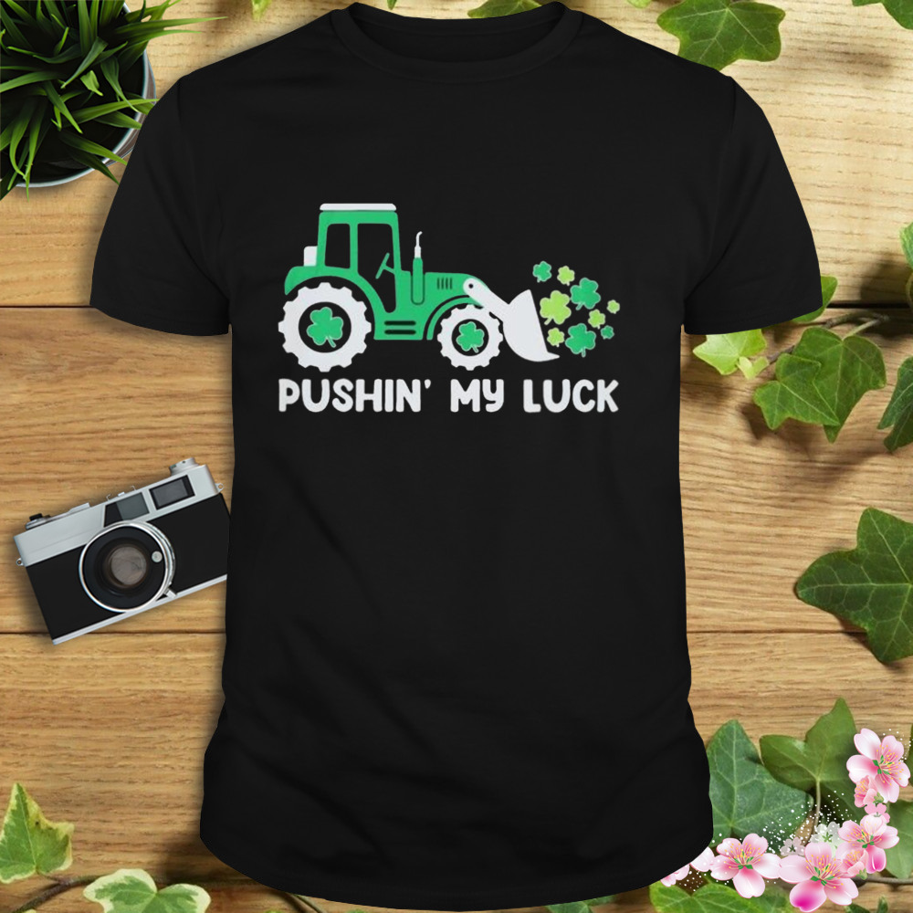 Truck Pushin’ My Luck St Patrick’s Day Shirt