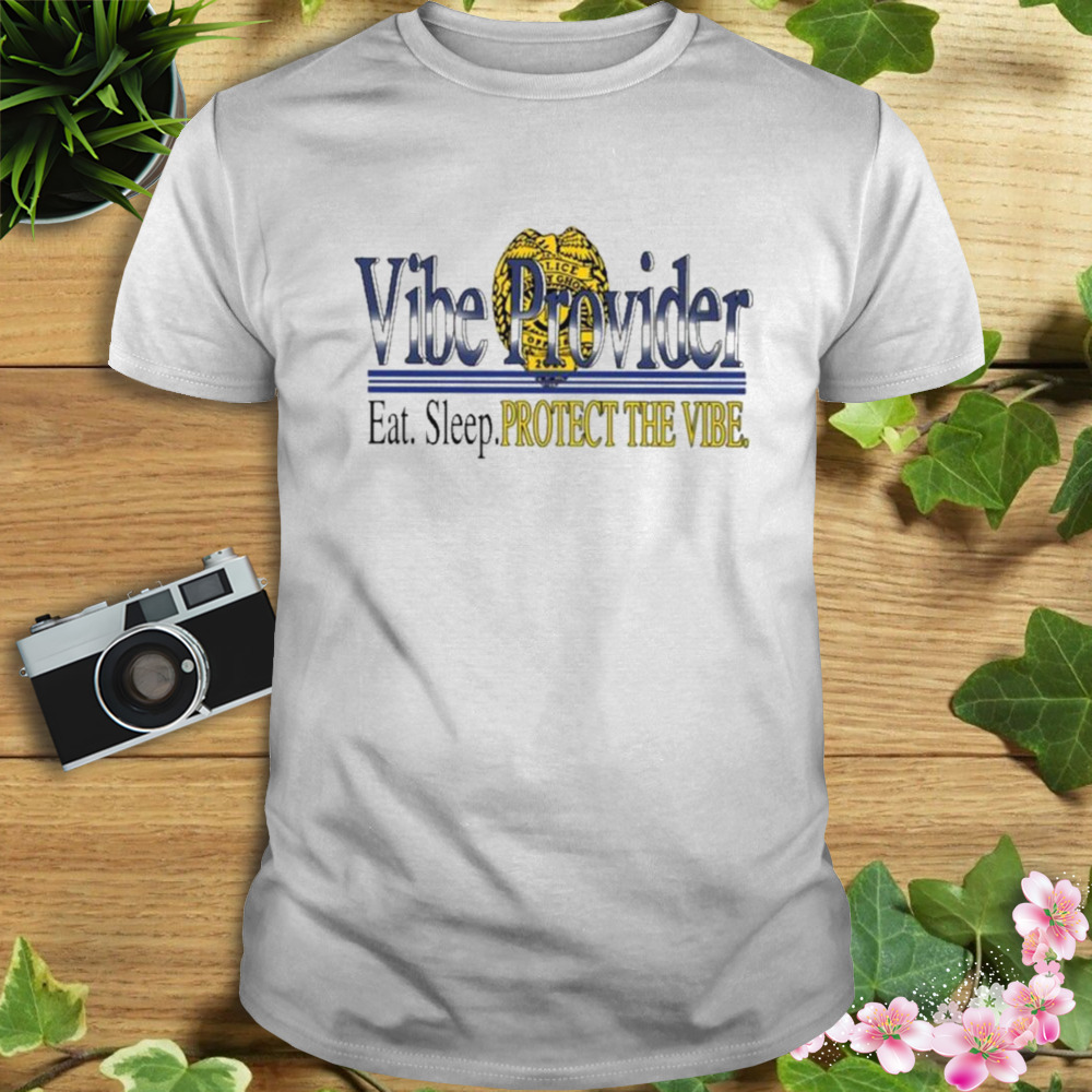 Vibe Provider Eat Sleep Protect The Vibe Shirt