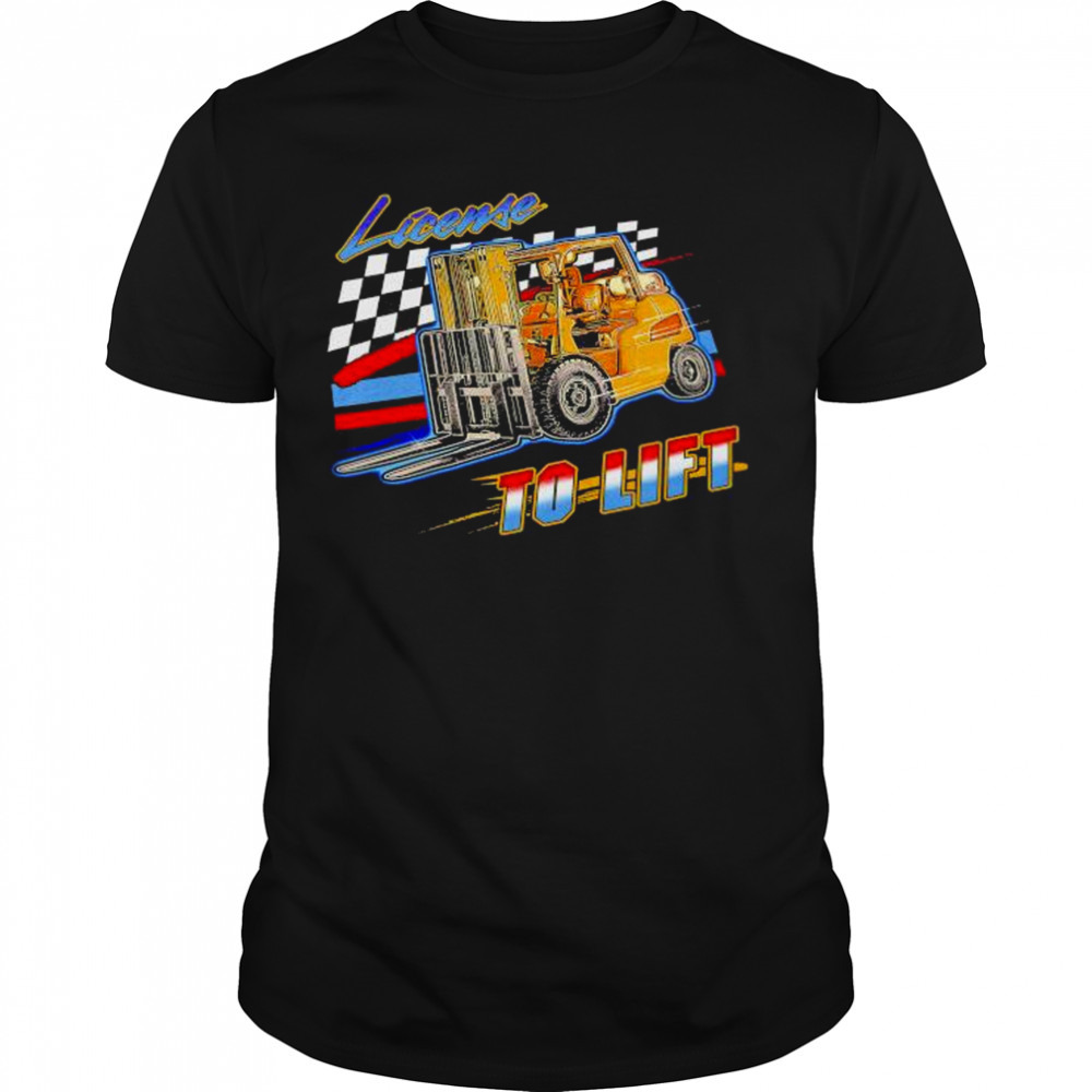 2023 License to lift unisex Shirt
