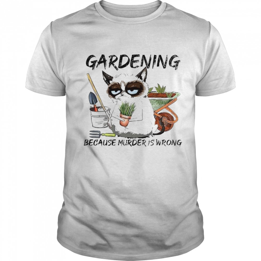 Cat Gardening Because Murder Is Wrong 2023 Shirt
