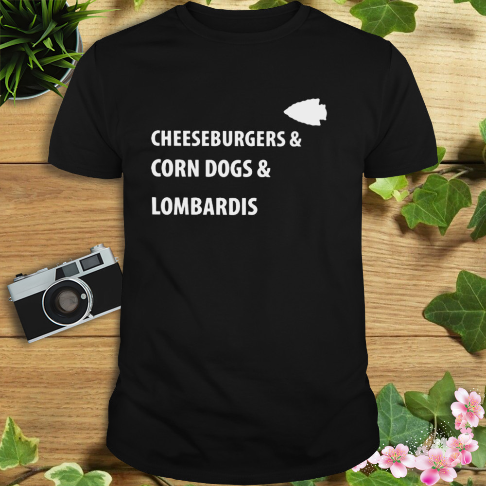 Cheeseburgers and corn dogs and lombardi’s shirt