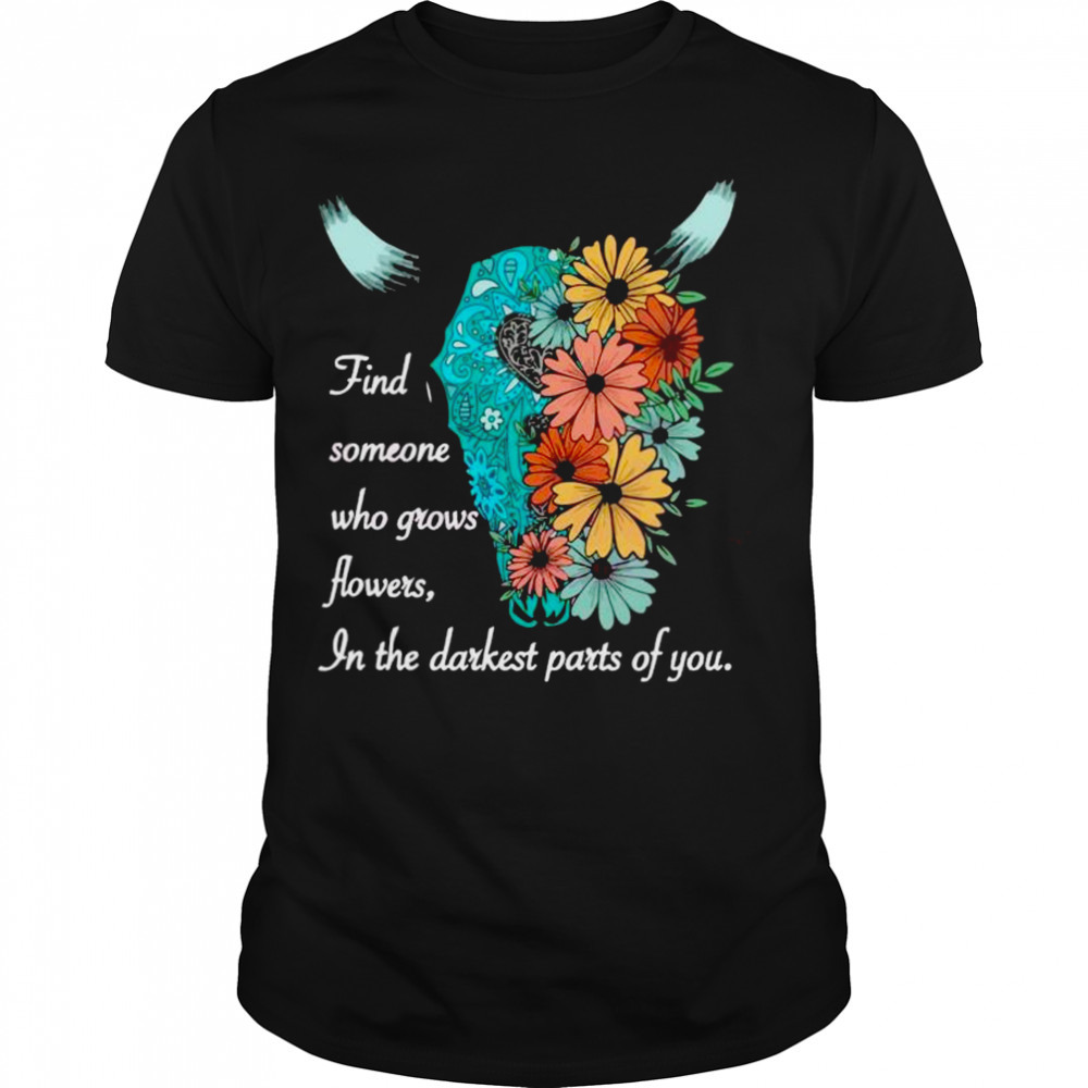 FInd Someone Who Grows Flowers In The Darkest Parts Of You The American Heartbreak Tour Zach Bryan Shirt