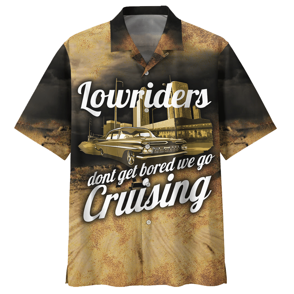 Lowrider Car Don'T Get Bored We Go Cruising Aloha Hawaiian Shirt Colorful Short Sleeve Summer Beach Casual Shirt For Men And Women