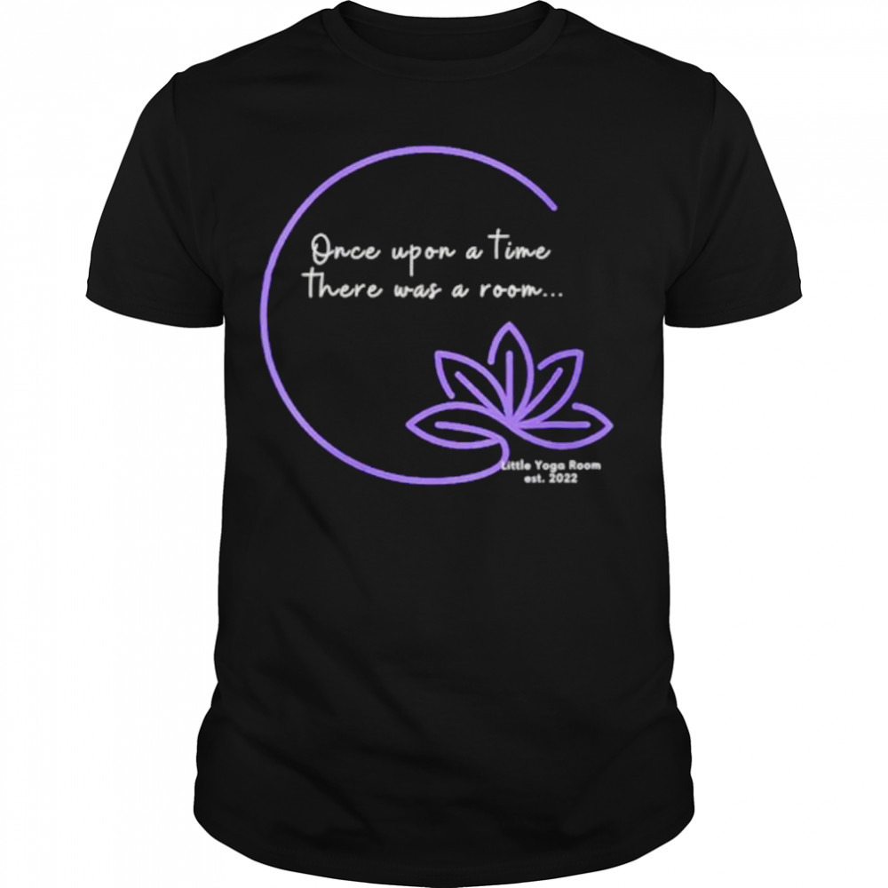 Once upon a time there was a little room shirt