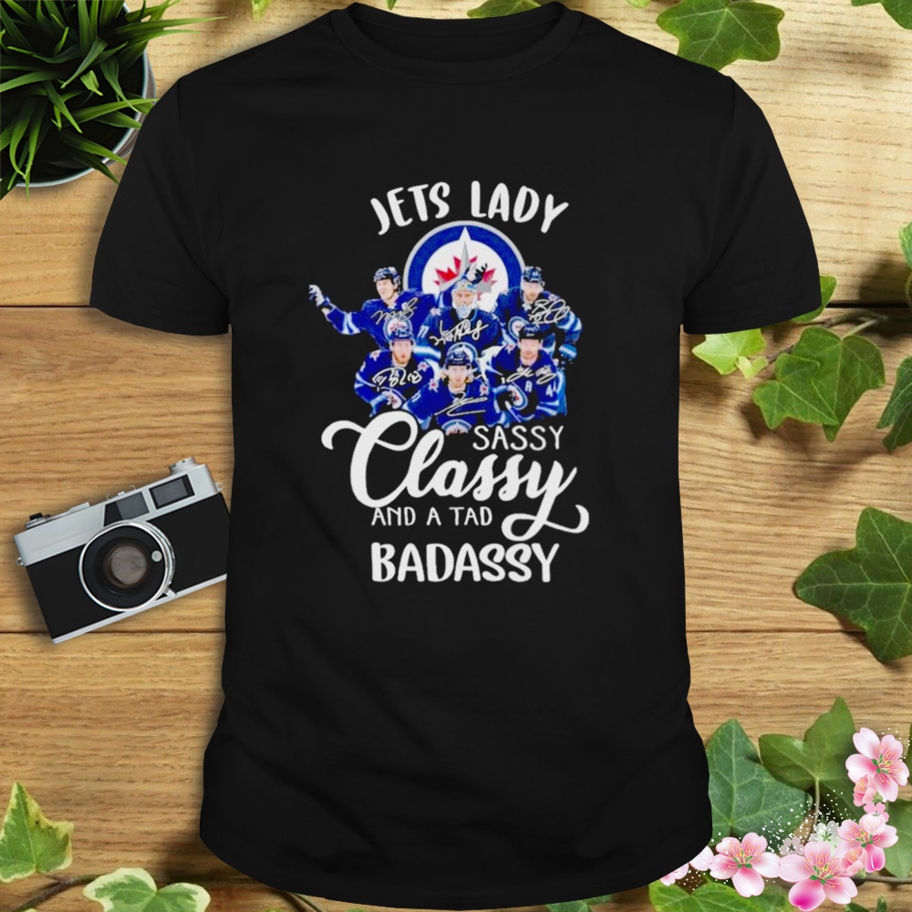 Winnipeg Jets lady sassy classy and a tad badassy signatures shirt