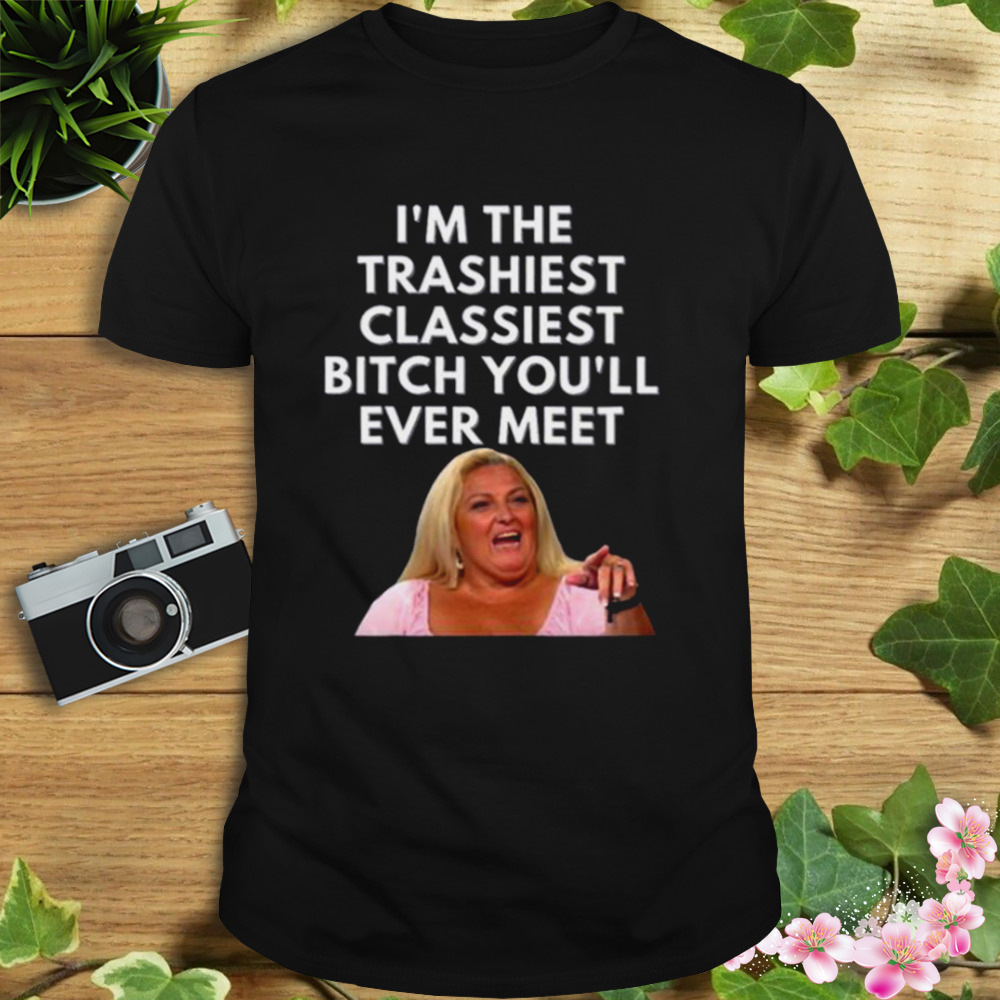 Angela Im The Trashiest Classiest Bitch Darcey Silva 90 Day Fiance shirt