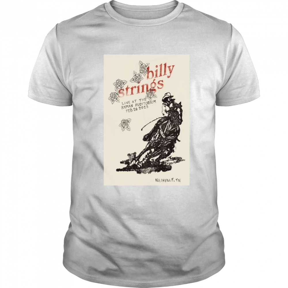 Billy Strings Live At The Ryman Aditorium Nashville Feb 26Th 2023 shirt