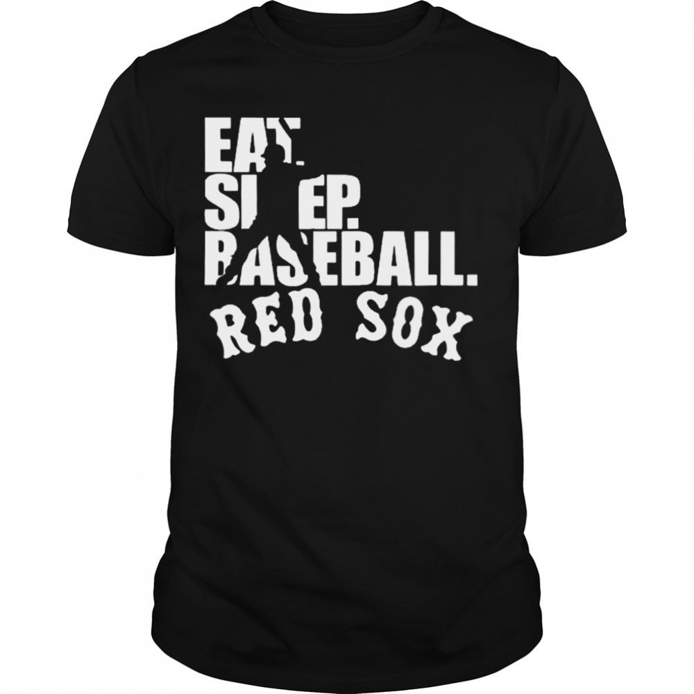 Boston Red Sox Eat Sleep Baseball shirt