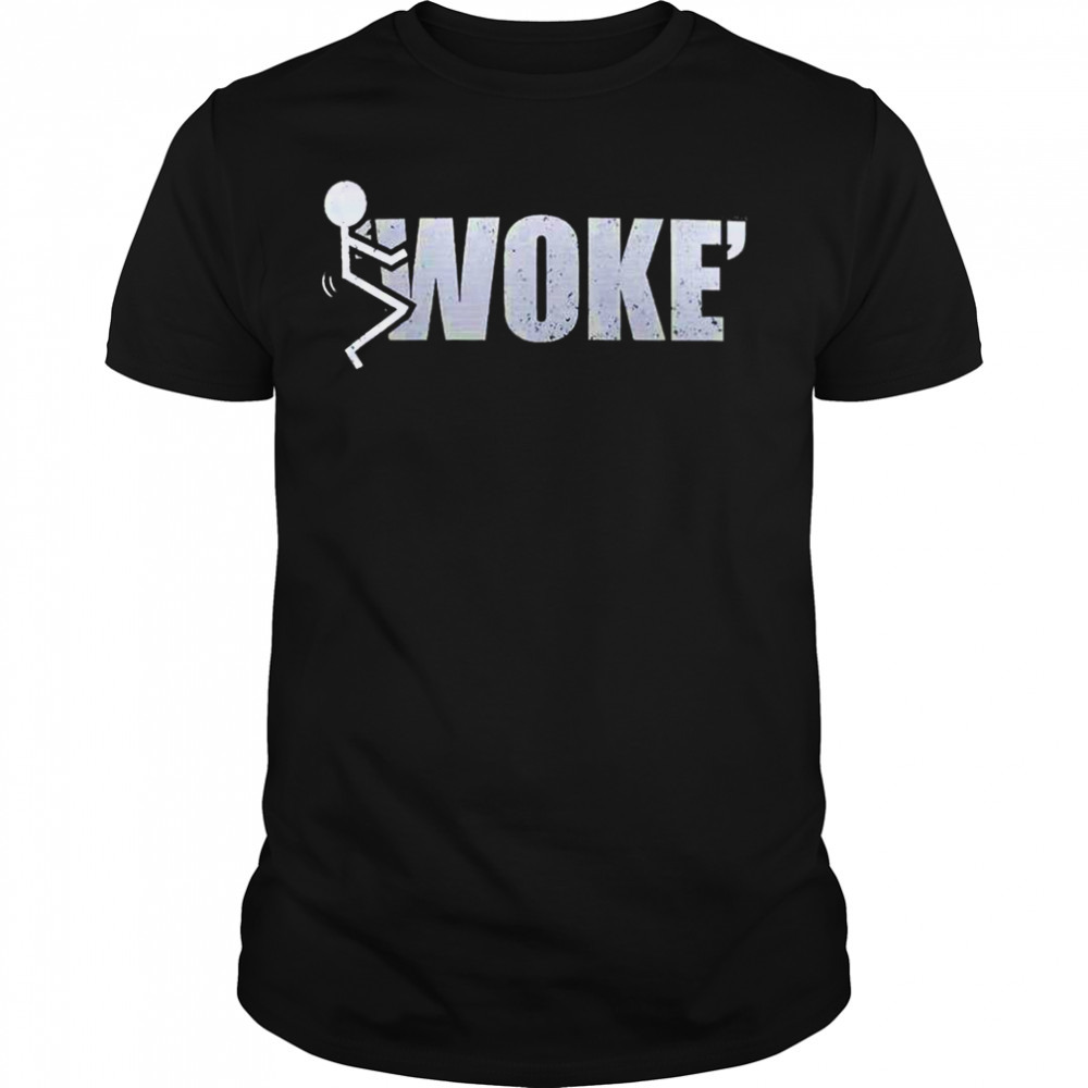 Fuck woke shirt