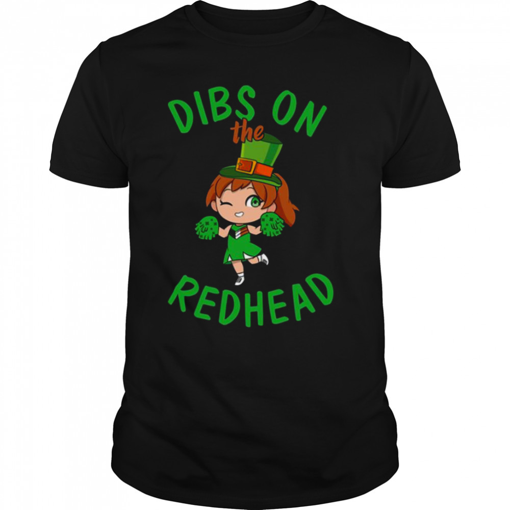 Irish Anime Dibs On The Readhead St Patrick’s Day shirt