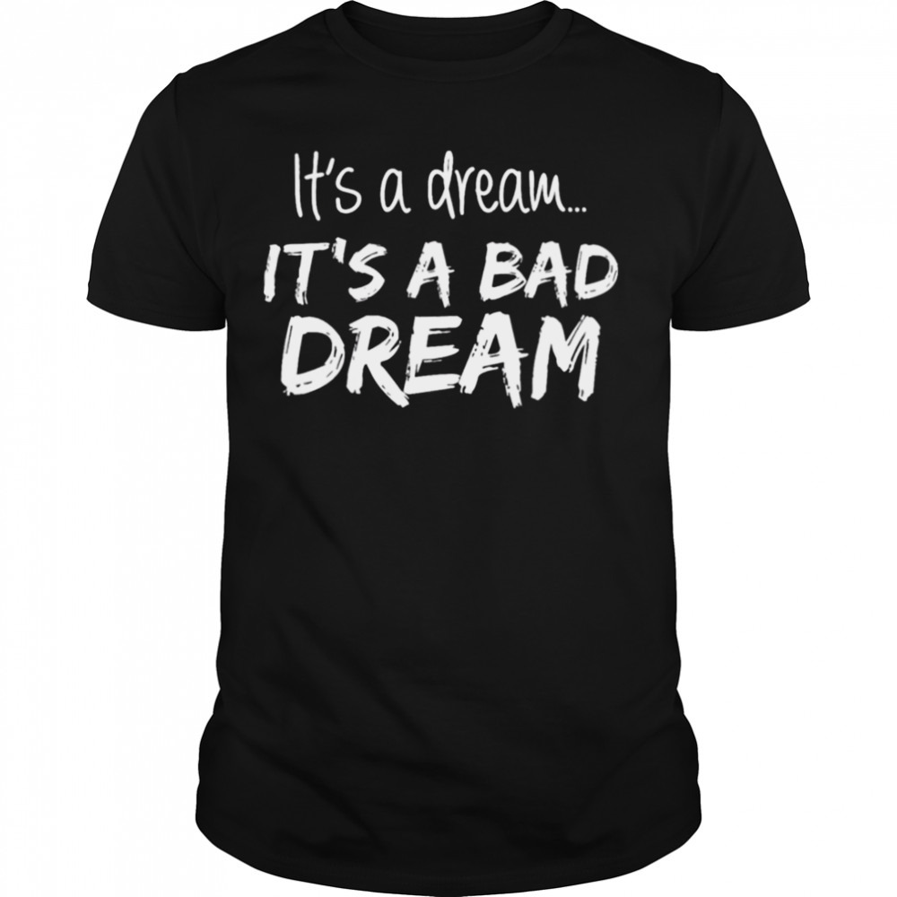 It’s A Dream It’s A Bad Dream Wonder Egg Priority shirt