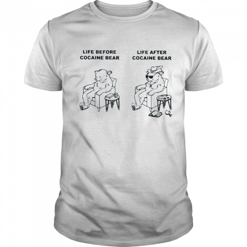 Life Before Cocaine Bear Life After Cocaine Bear Shirt